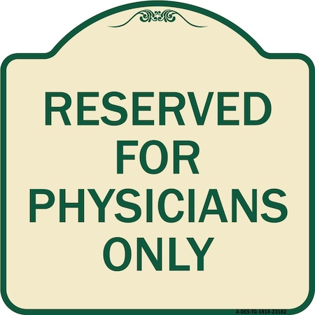 Signmission Reserved for Physicians Only Heavy-Gauge Aluminum Architectural Sign, 18" x 18", TG-1818-23182 A-DES-TG-1818-23182